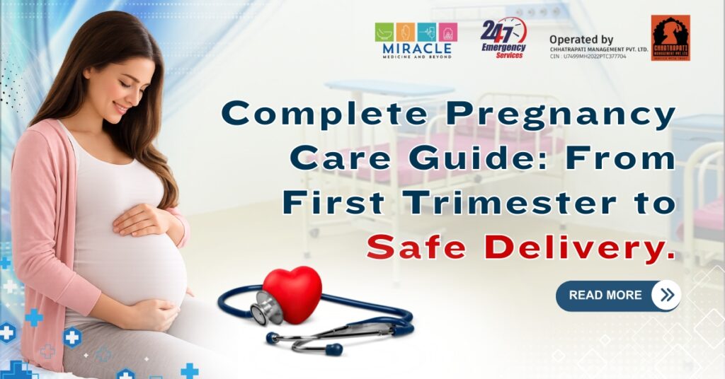 Complete Pregnancy Care Guide: From First Trimester to Safe Delivery